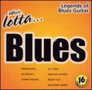 Whole Lotta Blues: Legends of Blues Guitar