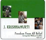 Freedom From All Belief: Series: Living Life Without Conflict, Talk 4