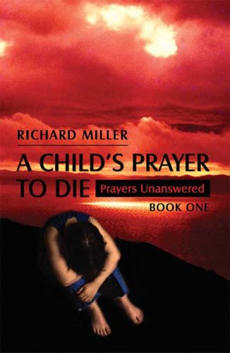 A Child's Prayer to Die: Prayers Unanswered - Book One