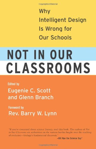 Not in Our Classrooms: Why Intelligent Design Is Wrong for Our Schools