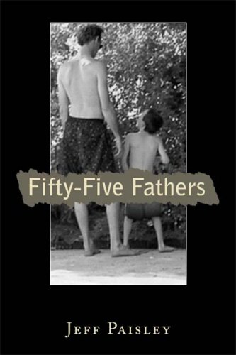 Fifty-Five Fathers: Real Men Share Their Stories and Life Lessons about Their Own Fathers