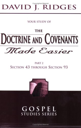 The Doctrine and Covenants Made Easier-Part 2: Section 43 through Section 93 (Gospel Studies)