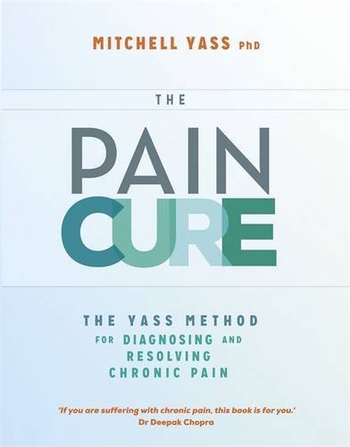 The Pain Cure: The Yass Method for Diagnosing and Resolving Chronic Pain