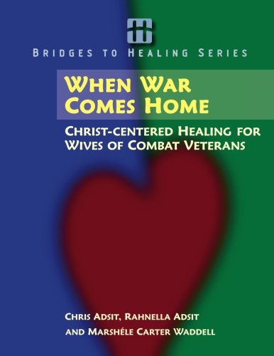 When War Comes Home: Christ-centered Healing for Wives of Combat Veterans (Bridges to Healing Series)