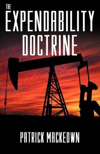The Expendability Doctrine: An oil conspiracy thriller