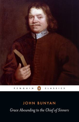 Grace Abounding to the Chief of Sinners: Or Brief Faithful Relation Exceeding Mercy God Christ his Poor Servant John (Penguin Classics)