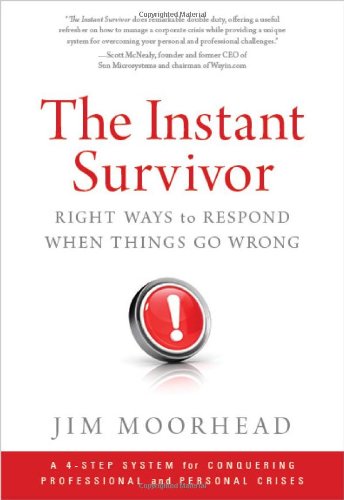 The Instant Survivor: Right Ways to Respond When Things Go Wrong