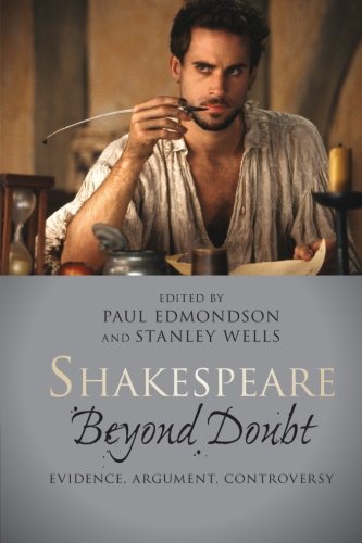 Shakespeare beyond Doubt: Evidence, Argument, Controversy