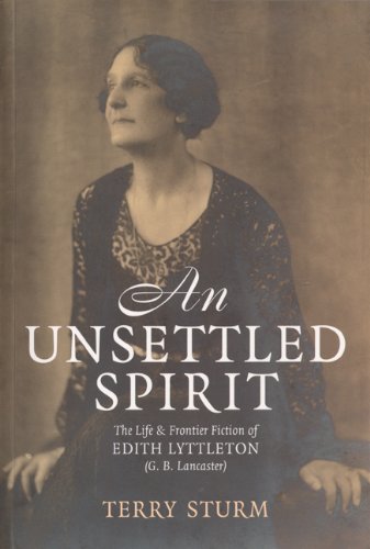 An Unsettled Spirit: The Life and Frontier Fiction of Edith Lyttleton (G.B. Lancaster) 1873-1945