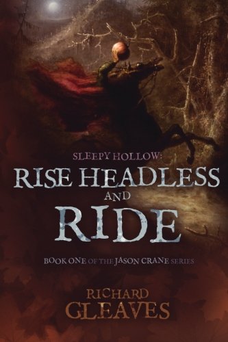 Sleepy Hollow: Rise Headless and Ride (Jason Crane) (Volume 1)