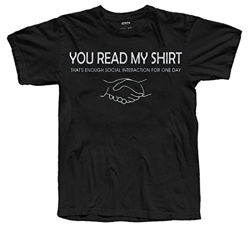 You Read My Shirt That's Enough Social Interaction T-Shirt by Amazing Apparel, Black, Large