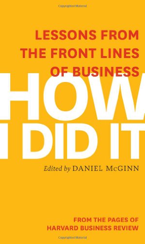 How I Did It: Lessons from the Front Lines of Business