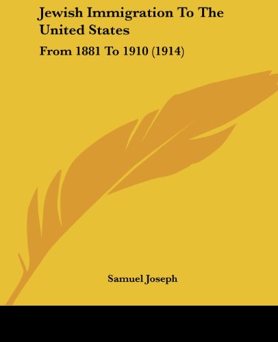 Jewish Immigration To The United States: From 1881 To 1910 (1914)