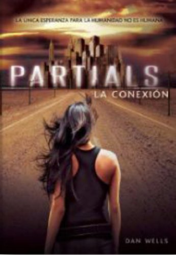 Partials, La Conexión (Partials Sequence) (Spanish Edition)