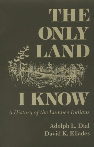 The Only Land I Know: A History of the Lumbee Indians (The Iroquois and Their Neighbors)