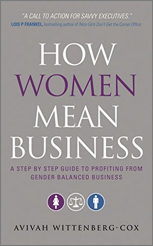 How Women Mean Business: A Step by Step Guide to Profiting from Gender Balanced Business