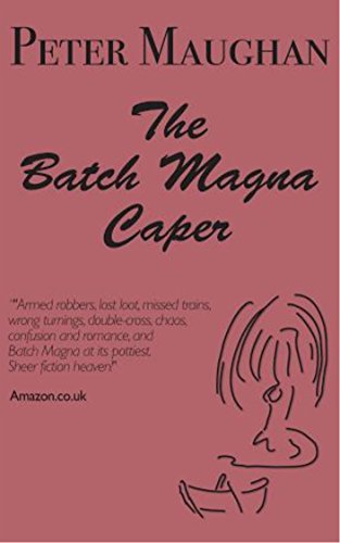 The Batch Magna Caper (The Batch Magna Novels Book 3)