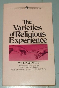 The Varieties of Religious Experience:Being the Gifford Lectures on Natural Religion Delivered in Edinburgh 1901 - 1902