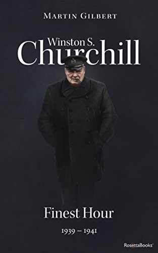 Winston S. Churchill: Finest Hour, 1939-1941 (Volume VI) (Churchill Biography Book 6)