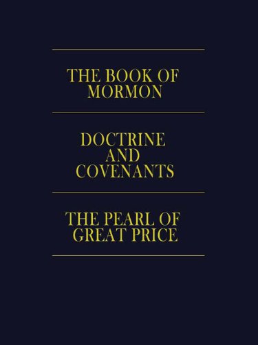 LDS Triple Combination: The Book of Mormon, Doctrine and Covenants, The Pearl of Great Price