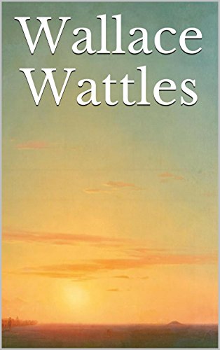Wallace Wattles: All 9 Books (+ 3 audiobooks)