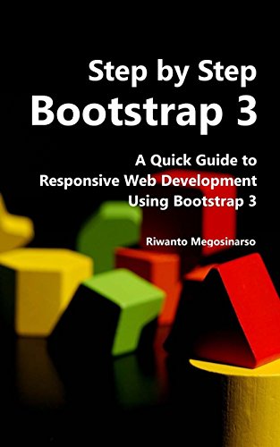 Step By Step Bootstrap 3: A Quick Guide to Responsive Web Development Using Bootstrap 3
