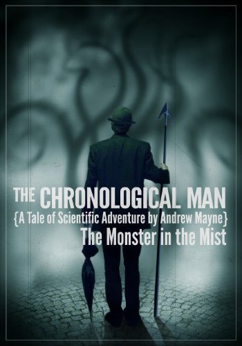 The Monster in the Mist (A Chronological Man Adventure) (The Chronological Man Book 1)