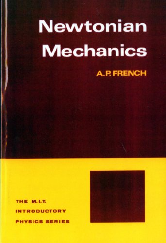 Newtonian Mechanics (The M.I.T. Introductory Physics Series)