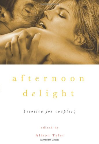 Afternoon Delight: Erotica For Couples