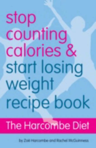 The Harcombe Diet - Stop Counting Calories and Start Losing Weight: Recipe Book