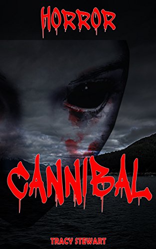 Horror: Cannibal (Horror, Thriller, Suspense, Mystery, Death, Murder, Suspicion, Horrible, Murderer, Psychopath, Serial Killer, Haunted, Crime)
