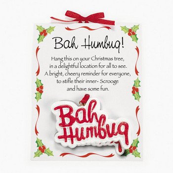 BAH HUMBUG - scrooge CHRISTMAS tree ORNAMENT on card that reads - Hang this on your Christmas Tree in a delightful location for all to see. A bright cheery reminder for everyone, to stifle their inner scrooge snd have some fun!