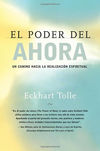 El poder del ahora: Un camino hacia la realizacion espiritual (Spanish Edition)