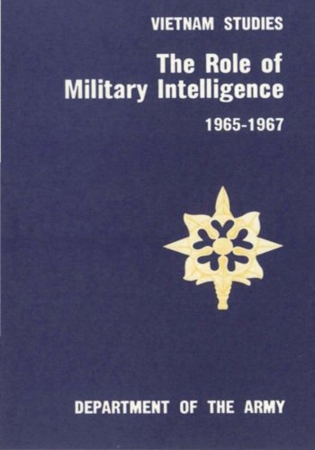The Role of Military Intelligence 1965-1967 (Vietnam Studies)