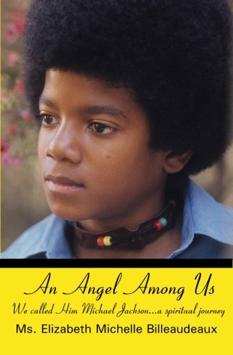 An Angel Among Us: We called Him Michael Jackson... a spiritual journey