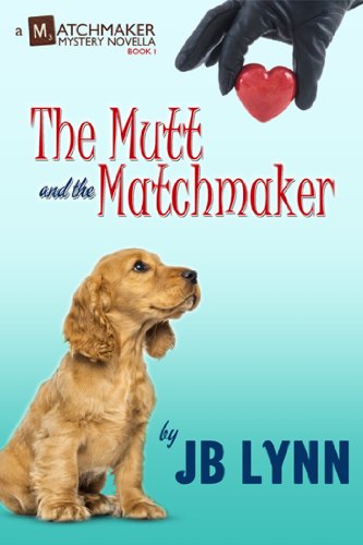 The Mutt and the Matchmaker: A Matchmaker Mystery Novella