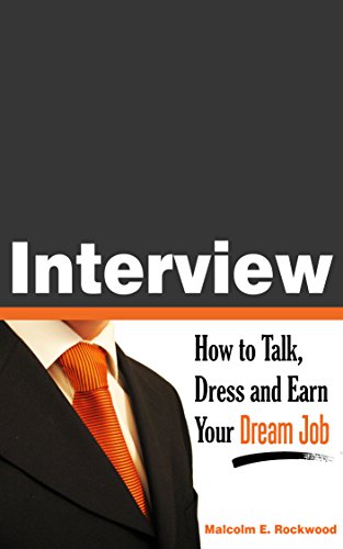 Interview - How to Talk, Dress and Earn Your Dream Job