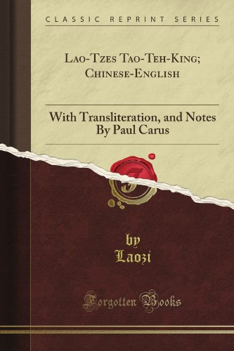 Lao-Tze's Tao-Teh-King; Chinese-English: With Transliteration, and Notes By Paul Carus (Classic Reprint)