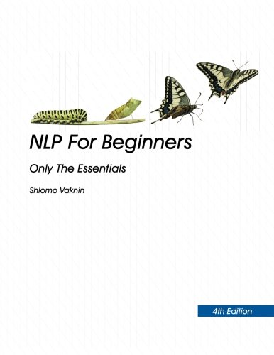 NLP For Beginners: 4th Edition (Only The Essentials)