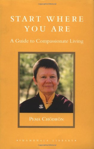 Start Where You Are: A Guide to Compassionate Living (Shambhala Library)