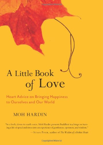 A Little Book of Love: Heart Advice on Bringing Happiness to Ourselves and Our World