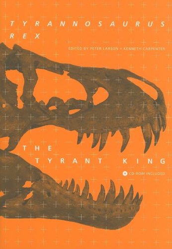 Tyrannosaurus rex, the Tyrant King (Life of the Past)