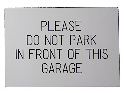 'PLEASE DO NOT PARK IN FRONT OF THIS GARAGE' Engraved Weatherproof Door/Gate Sign