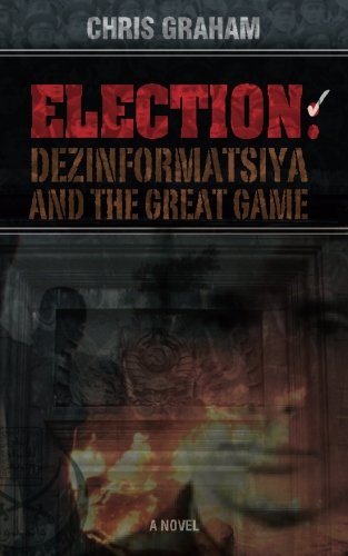Election: Dezinformatsiya and the Great Game