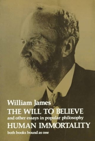 By William James - The Will to Believe, Human Immortality, and Other Essays in Popular Philosophy (12.2.1959)