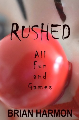 Rushed: All Fun and Games (Volume 6)