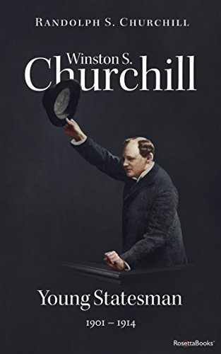 Winston S. Churchill: Young Statesman, 1901-1914 (Volume II) (Churchill Biography Book 2)