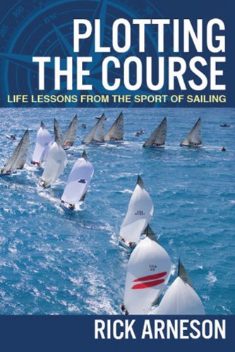 Plotting the Course: Life Lessons from the Sport of Sailing