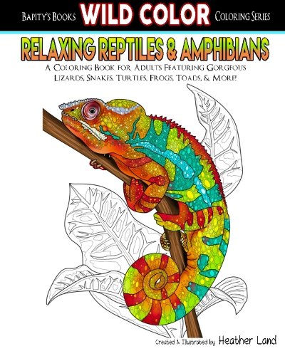 Relaxing Reptiles & Amphibians: Adult Coloring Book (Wild Color) (Volume 1)