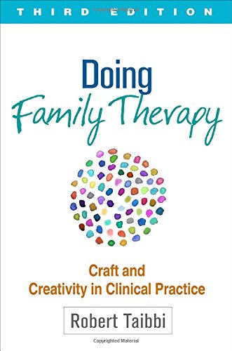 Doing Family Therapy, Third Edition: Craft and Creativity in Clinical Practice (The Guilford Family Therapy)